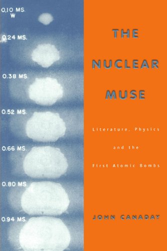 the nuclear muse literature physics and the first atomic bombs science and literature