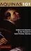 Aquinas 101: A Basic Introduction to the Thought of Saint Thomas Aquinas