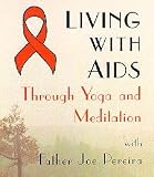 Living with AIDS Through Yoga and Meditation with Father Joe Pereira