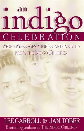 Indigo Celebration: More Messages, Stories, and Insights from the Indigo Children