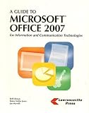 A Guide to Microsoft Office 2007: For Information and Communication Technologies