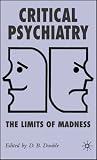 Critical Psychiatry: The Limits of Madness 