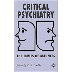 Critical Psychiatry: The Limits of Madness