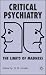 Critical Psychiatry: The Limits of Madness