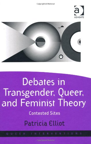 Debates in Transgender, Queer, and Feminist Theory (Queer Interventions)