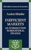 Inefficient Markets:An Introduction to Behavioral Finance (Clarendon Lectures in Economics)