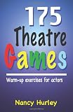 175 Theatre Games: Warm-up exercises for Actors