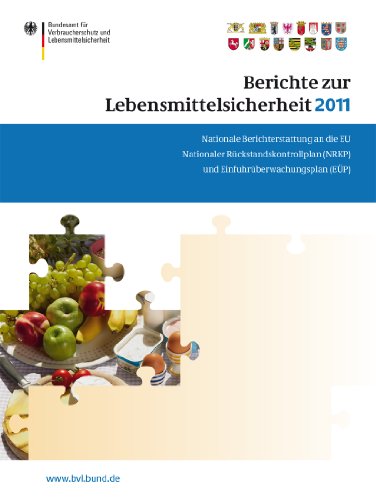 Berichte zur Lebensmittelsicherheit 2011: Nationale Berichterstattung an die EU. Nationaler Rückstandskontrollplan (NRKP) und Einfuhrüberwachungsplan (EÜP) (BVL-Reporte) (German Edition)