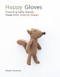 Happy Gloves: Charming Softy Friends Made from Colorful Gloves