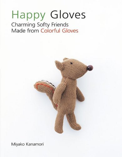Happy Gloves: Charming Softy Friends Made from Colorful Gloves under Crafts & Hobbies in The Books Store