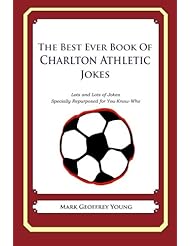 Book: The Best Ever Book of Charlton Athletic Jokes: Lots and Lots of Jokes Specially Repurposed for You-Know-Who - CreateSpace Independent Publishing Platform