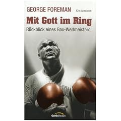 Mit Gott im Ring: R�ckblick eines Box-Weltmeisters