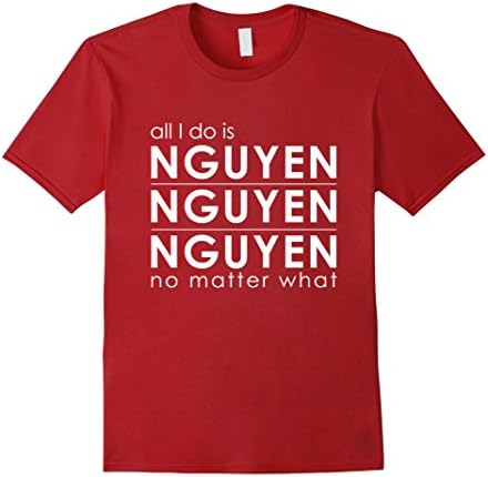 Men's All I Do Is Nguyen Nguyen Nguyen No Matter What Shirt Small Cranberry