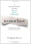Iconoclast: A Neuroscientist Reveals  How to Think Differently