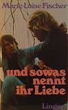 Und sowas nennt ihr Liebe - Roman Sonderausgabe