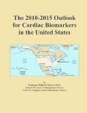 The 2010-2015 Outlook for Cardiac Biomarkers in the United States