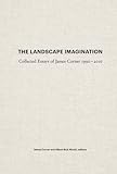 The Landscape Imagination: Collected Essays of James Corner 1990-2010