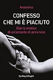 Image de Confesso che mi è piaciuto: Diario erotico di un'amante di provincia