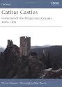 Cathar Castles: Fortresses of the Albigensian Crusade 1209-1300