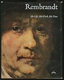 Rembrandt: his life, work and times