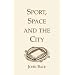 Sport, Space and the City