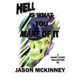 Hell is What You Make of It
