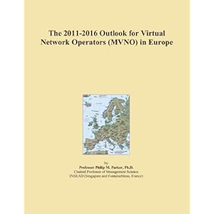 The 2011-2016 Outlook for Virtual Network Operators (MVNO) in Europe Icon Group International