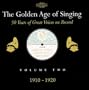 Golden Age of Singing Vol.2 (1910-20)