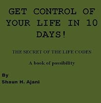 Click to Download Free Kindle Book -> GET CONTROL OF YOUR LIFE IN 10 DAYS! THE SECRET OF THE LIFE CODES - A book of possibility