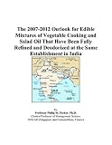 The 2007-2012 Outlook for Edible Mixtures of Vegetable Cooking and Salad Oil That Have Been Fully Refined and Deodorized at the Same Establishment in India