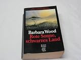 Rote Sonne, schwarzes Land - Sonderausgabe - Roman. - Barbara Wood