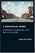 A Spectacular Secret: Lynching in American Life and Literature