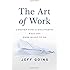 The Art of Work: A Proven Path to Discovering What You Were Meant to Do