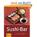 Sushi-Bar: Japanischer Genuss h�ppchenweise: Sushi, Suppen, Salate und Spie�chen (GU einfach clever Relaunch 2007)