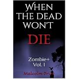 When the Dead Won't Die (Zombie+ Book 1)