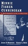 Minnie Fisher Cunningham: A Suffragist's Life in Politics
