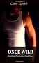 Once Wild Breaking Out Series, Book One: 1