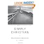 Simply Christian: Why Christianity Makes Sense