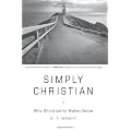 Simply Christian: Why Christianity Makes Sense