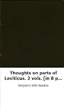 Thoughts on parts of Leviticus. 2 vols. [in 8 pt.].