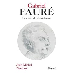 Gabriel Faur� : Les voies de clair-obscur