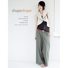 Shape Shape: Sewing Clothing Patterns to Wear Multiple Ways [With Pattern(s)]