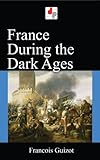 France during the Dark Ages (Illustrated)