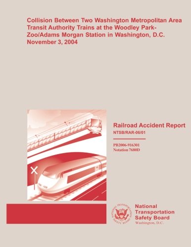 Railroad Accident Report: Collision Between Two Washington Metropolitan Area Transit Authority Trains at the Woodley Park-Zoo/Adams Morgan Station in Washington, D.C. November 3, 2004