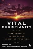 Vital Christianity: Spirituality, Justice, and Christian Practice