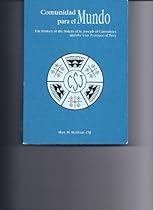 Comunidad Para El Mundo: The History of the Sisters of St. Joseph of Carondelet and the Vice Province of Peru Comunidad Para El Mundo: The History of the Sisters of St. Joseph of Carondelet and the Vice Province of Peru