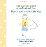 How Isabel and Buddie Met (The Adventures of Isabel and Buddie Cover, Vol. 4)