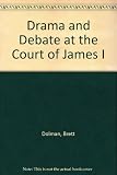 Drama and debate : at the Court of James I