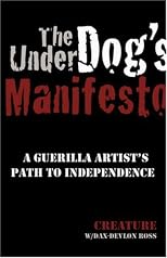 The Underdog's Manifesto: A Guerilla Artist's Path to Independence