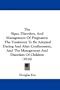 The Signs, Disorders, And Management Of Pregnancy: The Treatment To Be Adopted During And After Confinement, And The Management And Disorders Of Children (1834)
